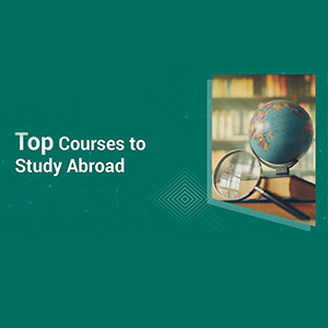 Best courses in 2023 for students who want to study abroad